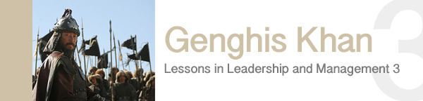 Genghis Khan – Lessons in Leadership and Management 3